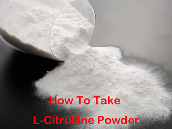How To Take L-Citrulline Powder？